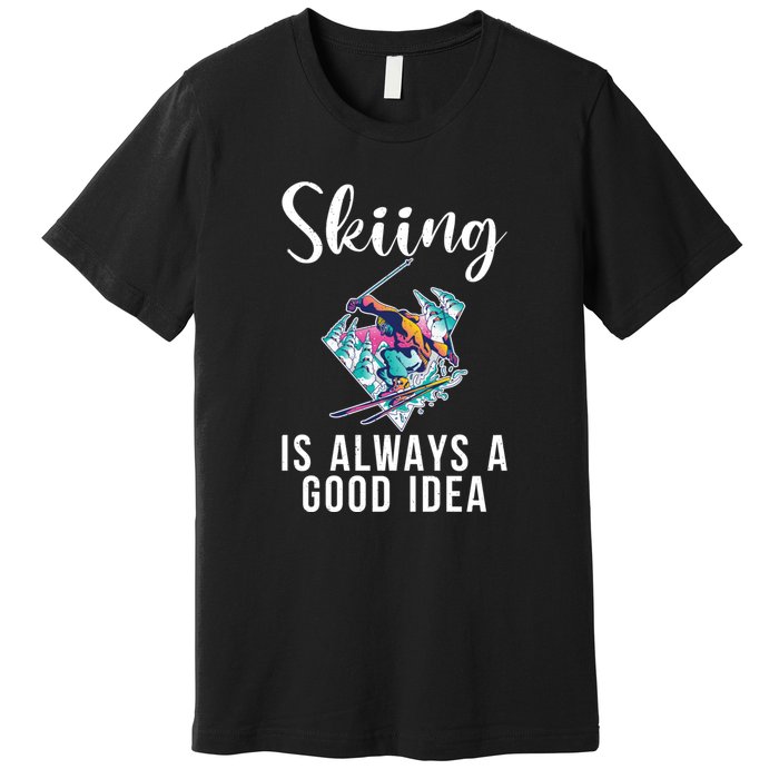 Skiing Is Always A Idea Vintage Freestyle Ski 80s Costume Retro Skii Premium T-Shirt