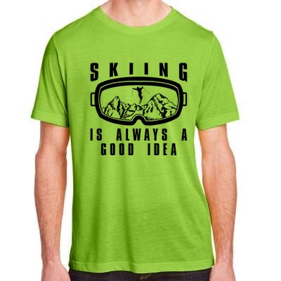 Skiing Is Always A Good Idea Gift Adult ChromaSoft Performance T-Shirt