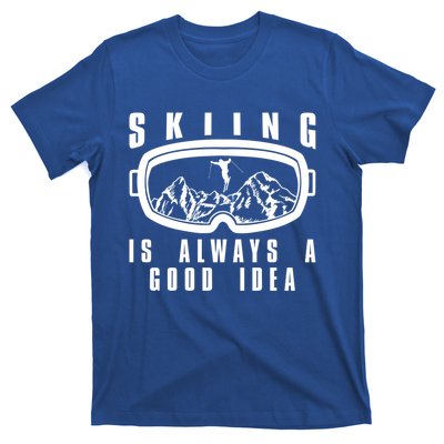 Skiing Is Always A Good Idea Gift T-Shirt