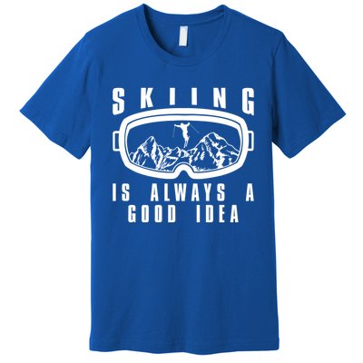 Skiing Is Always A Good Idea Gift Premium T-Shirt