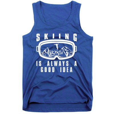 Skiing Is Always A Good Idea Gift Tank Top