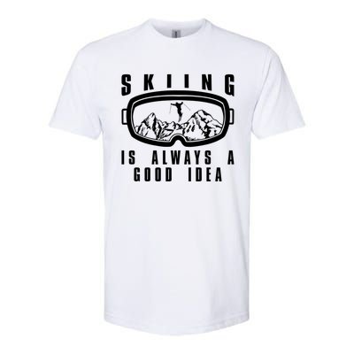 Skiing Is Always A Good Idea Gift Softstyle CVC T-Shirt