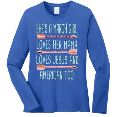 She Is A March Girl Loves Her Mama Loves Jesus And American Too Jesus Ladies Long Sleeve Shirt