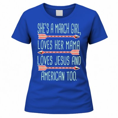 She Is A March Girl Loves Her Mama Loves Jesus And American Too Jesus Women's T-Shirt