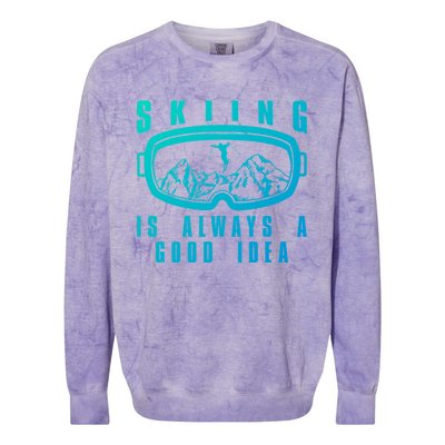 Skiing Is Always A Good Idea Gift Colorblast Crewneck Sweatshirt