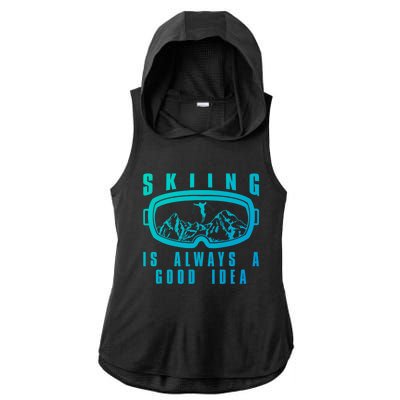 Skiing Is Always A Good Idea Gift Ladies PosiCharge Tri-Blend Wicking Draft Hoodie Tank