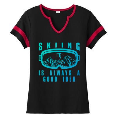 Skiing Is Always A Good Idea Gift Ladies Halftime Notch Neck Tee