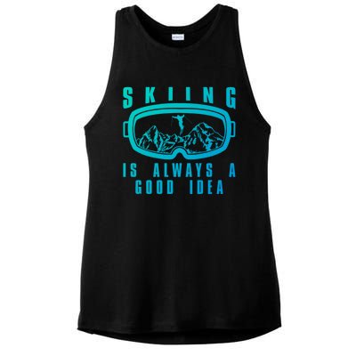 Skiing Is Always A Good Idea Gift Ladies PosiCharge Tri-Blend Wicking Tank