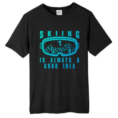 Skiing Is Always A Good Idea Gift Tall Fusion ChromaSoft Performance T-Shirt