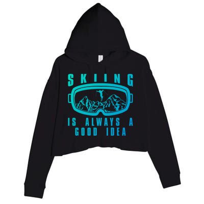 Skiing Is Always A Good Idea Gift Crop Fleece Hoodie