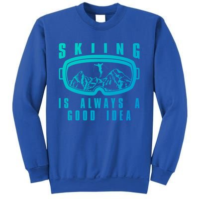 Skiing Is Always A Good Idea Gift Sweatshirt