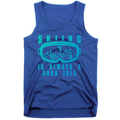 Skiing Is Always A Good Idea Gift Tank Top