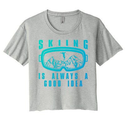 Skiing Is Always A Good Idea Gift Women's Crop Top Tee