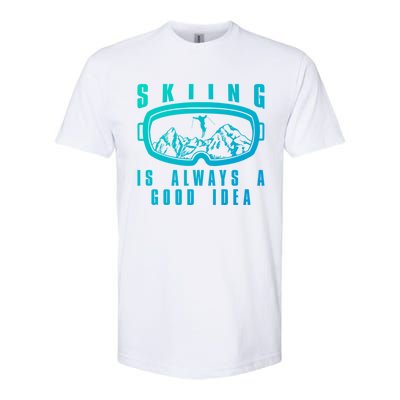 Skiing Is Always A Good Idea Gift Softstyle CVC T-Shirt