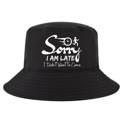 Sorry I Am Late I Didn't Want To Come Sarcastic Design Tee Great Gift Cool Comfort Performance Bucket Hat