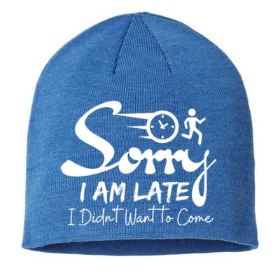 Sorry I Am Late I Didn't Want To Come Sarcastic Design Tee Great Gift Sustainable Beanie