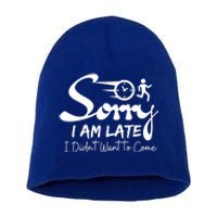 Sorry I Am Late I Didn't Want To Come Sarcastic Design Tee Great Gift Short Acrylic Beanie