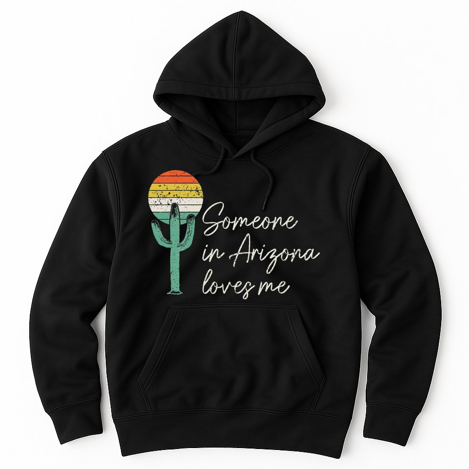 Someone In Arizona Loves Me Cactus AZ Vintage Hoodie