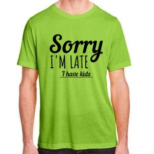 Sorry I Am Late I Have Parenting Gift Adult ChromaSoft Performance T-Shirt