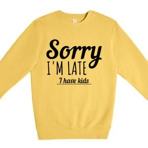 Sorry I Am Late I Have Parenting Gift Premium Crewneck Sweatshirt