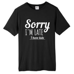 Sorry I Am Late I Have Parenting Gift Tall Fusion ChromaSoft Performance T-Shirt