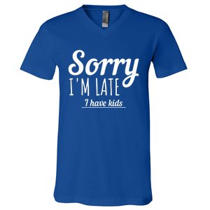 Sorry I Am Late I Have Parenting Gift V-Neck T-Shirt