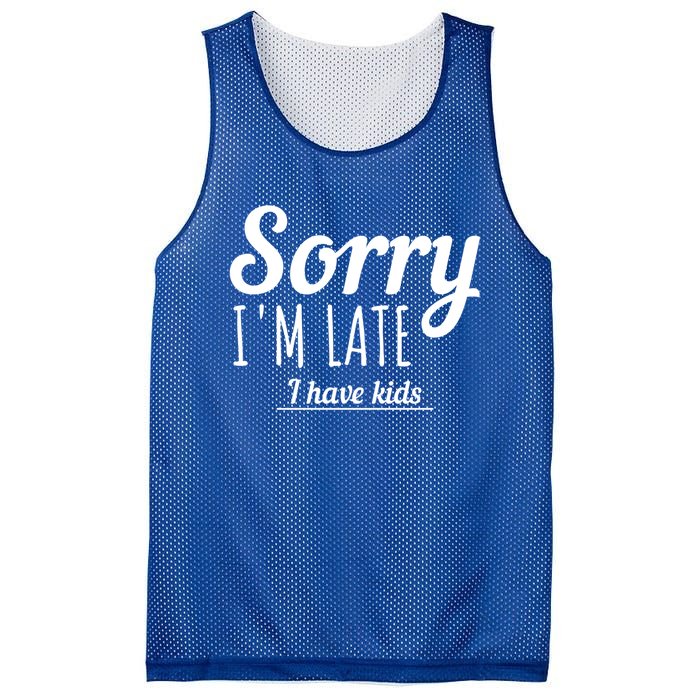 Sorry I Am Late I Have Parenting Gift Mesh Reversible Basketball Jersey Tank