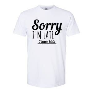 Sorry I Am Late I Have Parenting Gift Softstyle CVC T-Shirt