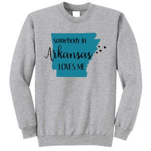 Somebody In Arkansas Loves Me State Tall Sweatshirt