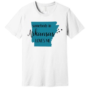 Somebody In Arkansas Loves Me State Premium T-Shirt