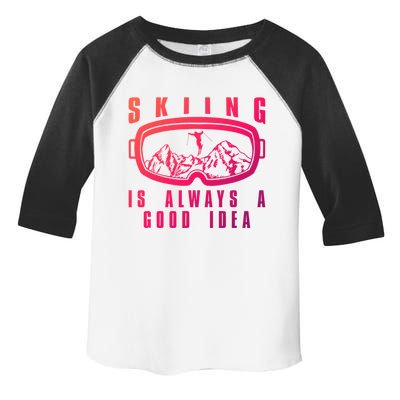 Skiing Is Always A Good Idea Gift Toddler Fine Jersey T-Shirt