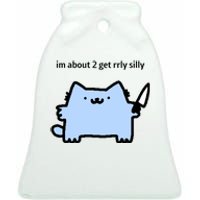 Sillynubcat Im About 2 Get Rrly Silly Ceramic Bell Ornament