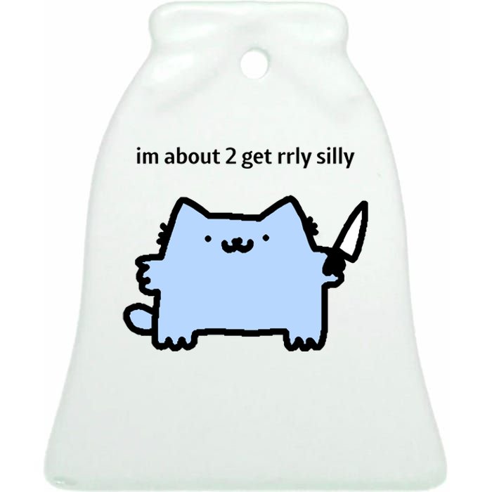 Sillynubcat Im About 2 Get Rrly Silly Ceramic Bell Ornament