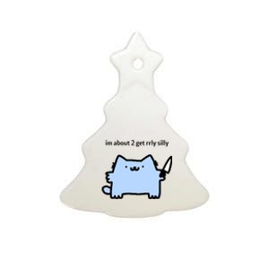 Sillynubcat Im About 2 Get Rrly Silly Ceramic Tree Ornament