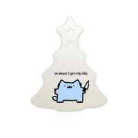 Sillynubcat Im About 2 Get Rrly Silly Ceramic Tree Ornament