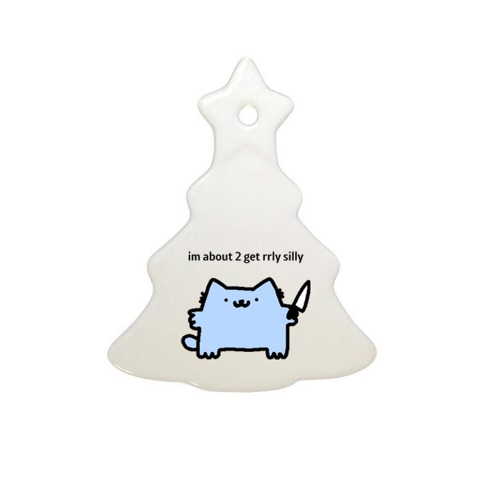 Sillynubcat Im About 2 Get Rrly Silly Ceramic Tree Ornament