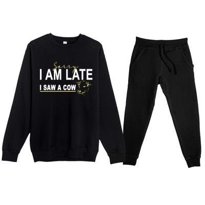 Sorry I Am Late I Saw A Cow Funny Cow Lover Farmer Print Gift Premium Crewneck Sweatsuit Set