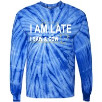 Sorry I Am Late I Saw A Cow Funny Cow Lover Farmer Print Gift Tie-Dye Long Sleeve Shirt