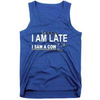 Sorry I Am Late I Saw A Cow Funny Cow Lover Farmer Print Gift Tank Top