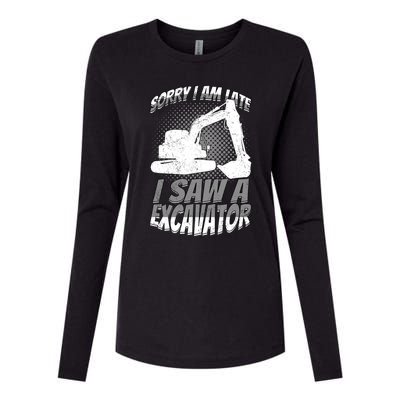 Sorry I Am Late I Saw A Excavator Exhalation Meaningful Gift Womens Cotton Relaxed Long Sleeve T-Shirt