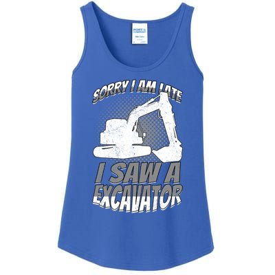 Sorry I Am Late I Saw A Excavator Exhalation Meaningful Gift Ladies Essential Tank