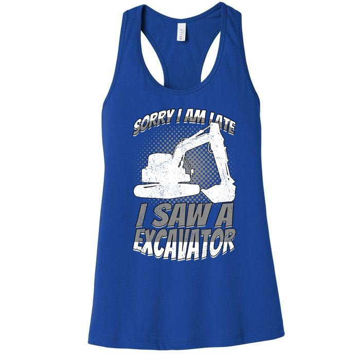 Sorry I Am Late I Saw A Excavator Exhalation Meaningful Gift Women's Racerback Tank