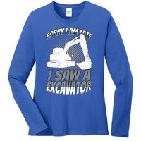 Sorry I Am Late I Saw A Excavator Exhalation Meaningful Gift Ladies Long Sleeve Shirt