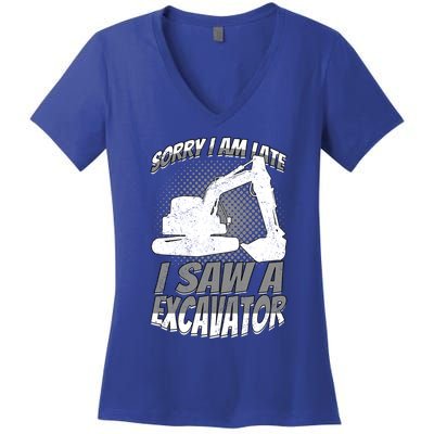 Sorry I Am Late I Saw A Excavator Exhalation Meaningful Gift Women's V-Neck T-Shirt