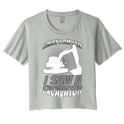 Sorry I Am Late I Saw A Excavator Exhalation Meaningful Gift Women's Crop Top Tee