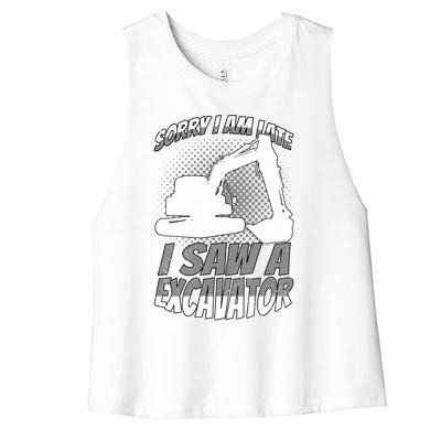 Sorry I Am Late I Saw A Excavator Exhalation Meaningful Gift Women's Racerback Cropped Tank