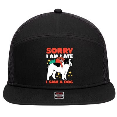 Sorry I Am Late I Saw A Dog Cute Gift 7 Panel Mesh Trucker Snapback Hat