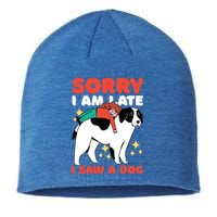 Sorry I Am Late I Saw A Dog Cute Gift Sustainable Beanie