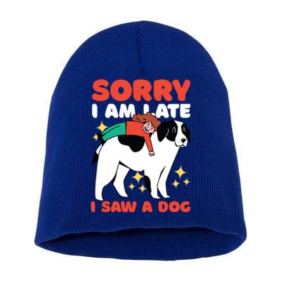 Sorry I Am Late I Saw A Dog Cute Gift Short Acrylic Beanie