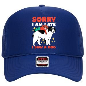 Sorry I Am Late I Saw A Dog Cute Gift High Crown Mesh Back Trucker Hat